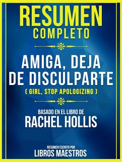 Resumen Completo de Amiga, Deja de Disculparte (girl, Stop Apologizing) - Basado En El Libro de Rachel Hollis (eBook, ePUB) - Maestros, Libros