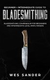 Bladesmithing: Beginner + Intermediate Guide to Bladesmithing (eBook, ePUB)