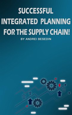 Successful Integrated Planning For Supply Chain! (eBook, ePUB) - Besedin, Andrei