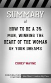 Summary of How To Be A 3% Man, Winning The Heart Of The Woman Of Your Dreams (eBook, ePUB)
