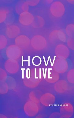 How to live (eBook, ePUB) - Member, Peter