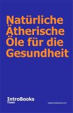 Natürliche Ätherische Öle für die Gesundheit (eBook, ePUB) Natürliche Ätherische Öle für die Gesundheit (eBook, ePUB)