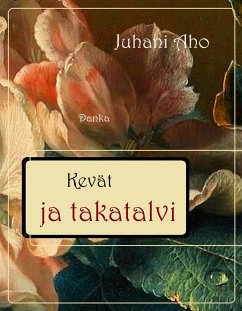 Kevät ja takatalvi (eBook, ePUB) - Aho, Juhani