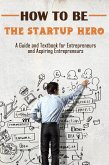 How to Be the Startup Hero (eBook, ePUB)