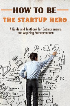 How to Be the Startup Hero (eBook, ePUB) - Alnajjar, Rasheed