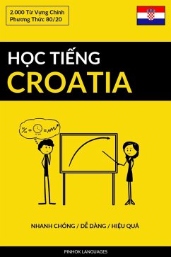 Cover H¿c Ti¿ng Croatia - Nhanh Chóng / D¿ Dàng / Hi¿u Qu¿ (eBook, ePUB)