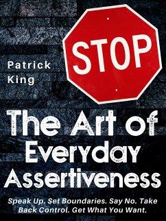 The Art of Everyday Assertiveness (eBook, ePUB) - King, Patrick