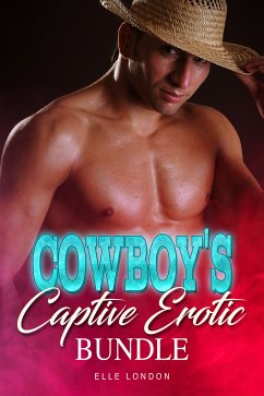 Cowboy's Captive Erotic Bundle (eBook, ePUB) - London, Elle