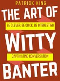 The Art of Witty Banter (eBook, ePUB)