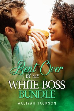 Bent Over By My White Boss Bundle (eBook, ePUB) - Jackson, Aaliyah