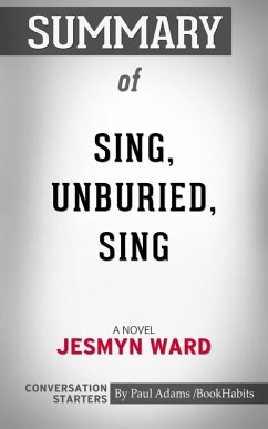 Summary of Sing, Unburied, Sing (eBook, ePUB) - Adams, Paul Summary of Sing, Unburied, Sing (eBook, ePUB) - Adams, Paul