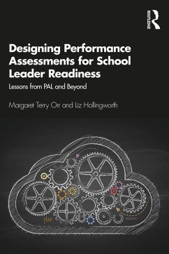Designing Performance Assessments for School Leader Readiness - Orr, Margaret Terry; Hollingworth, Liz