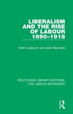 Liberalism and the Rise of Labour 1890-1918 - Laybourn, Keith; Reynolds, Jack