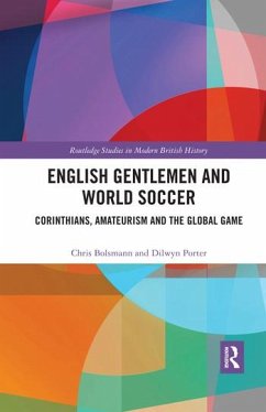 English Gentlemen and World Soccer - Bolsmann, Chris; Porter, Dilwyn (DMU, UK)