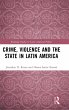 Crime, Violence and the State in Latin... - Bild 1