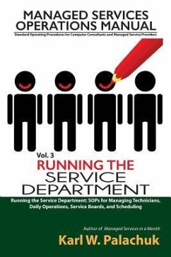 Vol. 3 - Running the Service Department: Sops for Managing Technicians, Daily Operations, Service Boards, and Scheduling - Palachuk, Karl W