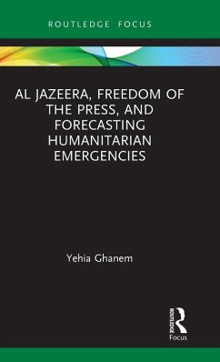 Al Jazeera, Freedom of the Press, and Forecasting Humanitarian Emergencies - Ghanem, Yehia