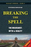 Breaking the Spell: The Holocaust, Myth & Reality