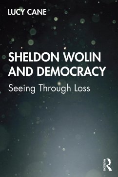 Sheldon Wolin and Democracy - Cane, Lucy