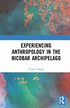 Experiencing Anthropology in the Nicobar Archipelago - Sahay, Vijoy S