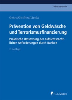 Prävention von Geldwäsche und Terrorismusfinanzierung - Alten, Klaus;Covill, Laura;Dunjic, Ivan;Gehra, Bernhard;Gittfried, LL.M., Norbert;Lienke, LL.M., Georg