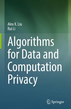 Algorithms for Data and Computation Privacy - Liu, Alex X.;Li, Rui