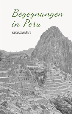 Begegnungen in Peru - Schröder, Erich