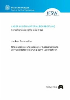 Charakterisierung gepulster Laserstrahlung zur Qualitätssteigerung beim Laserbohren; . - Bahnmüller, Jochen