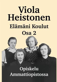 Elämäni Koulut Osa 2 (eBook, ePUB) - Heistonen, Viola