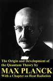 The Origin and Development of the Quantum Theory by Max Planck with a Chapter on Heat Radiation (eBook, ePUB)