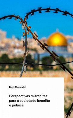 Perspectivas mizrahitas para a sociedade israelita e judaica. (eBook, ePUB) - Shemoelof, Mati