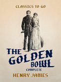 The Golden Bowl Complete (eBook, ePUB)