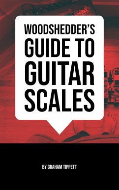 Woodshedder's Guide to Guitar Scales (eBook, ePUB) - Tippett, Graham