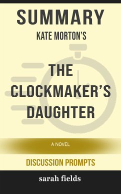 Summary: Kate Morton's The Clockmaker's Daughter (eBook, ePUB) - Fields, Sarah