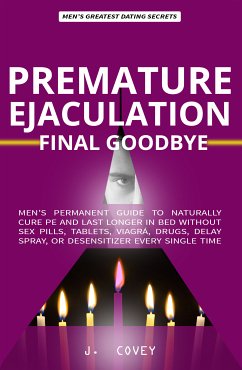 Premature Ejaculation FINAL Goodbye (eBook, ePUB) - Covey, J.