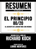 Resumen Extendido De El Principio 80/20: El Secreto De Lograr Mas Con Menos - Basado En El Libro De Richard Koch (eBook, ePUB)