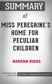 Summary of Miss Peregrine's Home for Peculiar Children (eBook, ePUB) Summary of Miss Peregrine's Home for Peculiar Children (eBook, ePUB)