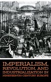 Imperialism, Revolution, and Industrialization in Nineteenth-Century Europe (eBook, ePUB)
