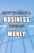 How to Start a Business without Money... - Bild 1