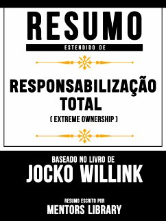 Resumo Estendido De Responsabilização Total (Extreme Ownership) – Baseado No Livro De Jocko Willink (eBook, ePUB) - Library, Mentors