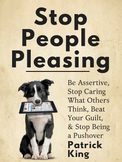 Stop People Pleasing (eBook, ePUB) - King, Patrick