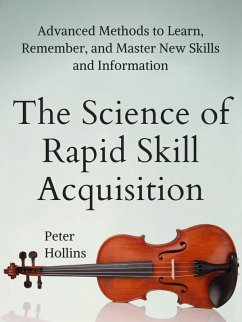 The Science of Rapid Skill Acquisition (eBook, ePUB) - Hollins, Peter