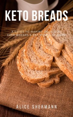Keto Breads (eBook, ePUB) - Shermann, Alice