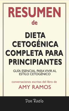 Resumen de Dieta Cetogénica Completa Para Principiantes (eBook, ePUB) - Ruelo, Don