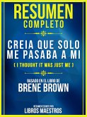 Resumen Completo: Creia Que Solo Me Pasaba A Mi (I Thought It Was Just Me) - Basado En El Libro De Brene Brown (eBook, ePUB)