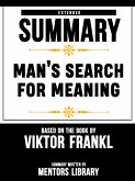 Extended Summary Of Man&quote;s Search For Meaning – Based On The Book By Viktor Frankl (eBook, ePUB)