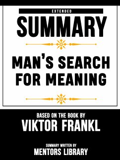 Extended Summary Of Man’s Search For Meaning – Based On The Book By Viktor Frankl (eBook, ePUB) - Library, Mentors