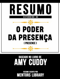 Resumo Estendido De O Poder Da Presença (Presence) – Baseado No Livro De Amy Cuddy (eBook, ePUB) - Library, Mentors