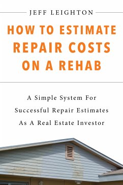 How To Estimate Repair Costs On A Rehab (eBook, ePUB) - Leighton, Jeff