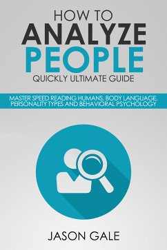 How to Analyze People Quickly Ultimate Guide (eBook, ePUB) - Gale, Jason